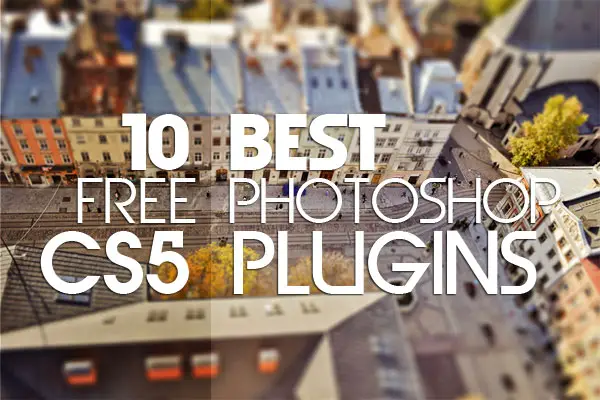 10 Best Free Photoshop CS5 Plugins