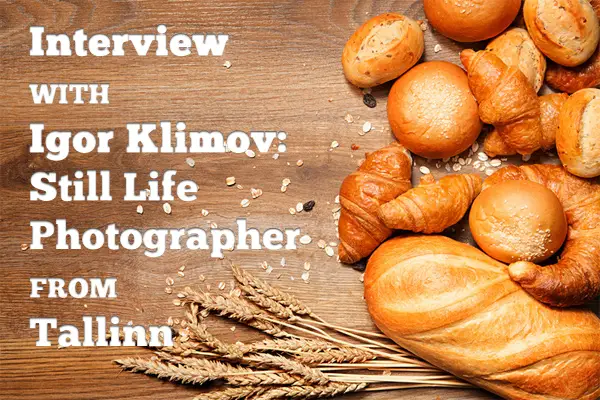 Interview with Igor Klimov: Still Life Photographer from Tallinn