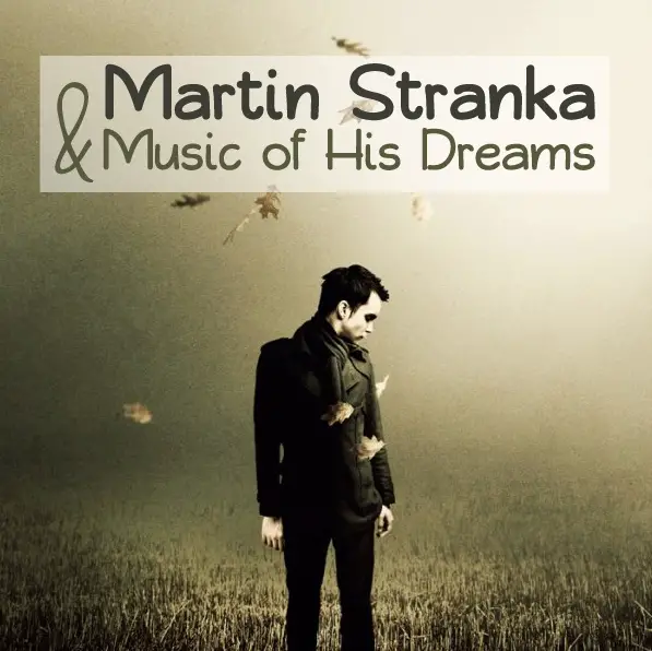 Martin Stranka and Music of His Dreams