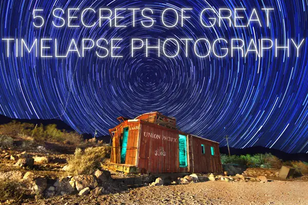 5 Secrets of Great Timelapse Photography