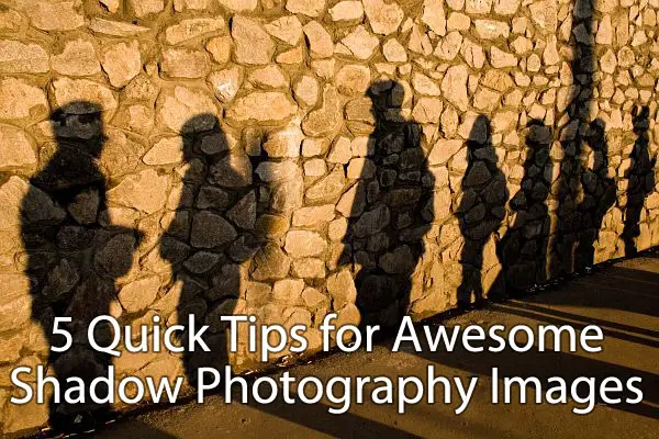 5 Quick Tips for Awesome Shadow Photography Images