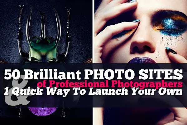 50 Brilliant Photo Sites of Professional Photographers & 1 Quick Way To Launch Your Own
