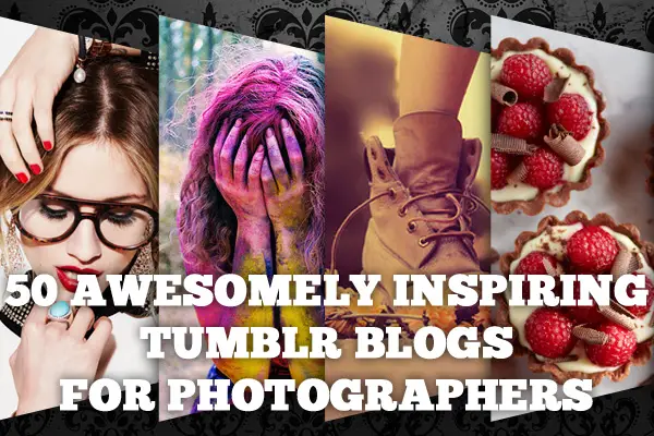 50 Awesomely Inspiring Tumblr Blogs for Photographers