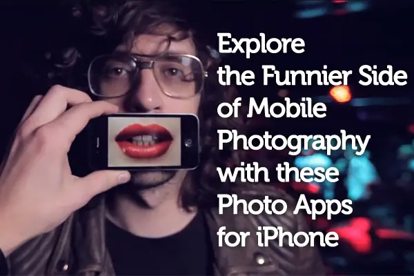 Explore the Funnier Side of Mobile Photography with these Photo Apps for iPhone