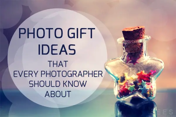 Photo Gift Ideas That Every Photographer Should Know About