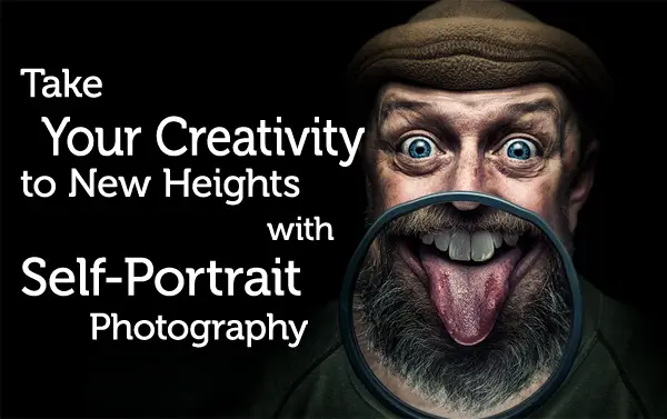 Take Your Creativity to New Heights with Self-Portrait Photography