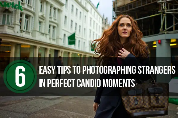 6 Easy Tips To Photographing Strangers In Perfect Candid Moments