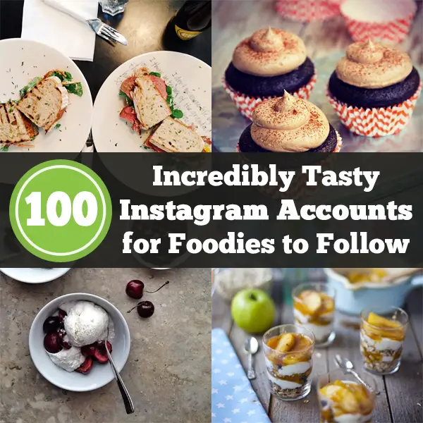 100 Incredibly Tasty Instagram Accounts for Foodies to Follow