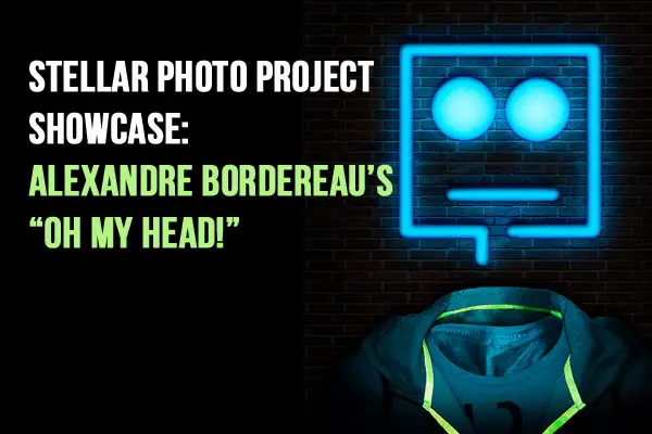 Stellar Photo Projects Showcase: Alexandre Bordereau’s “Oh, My Head!”