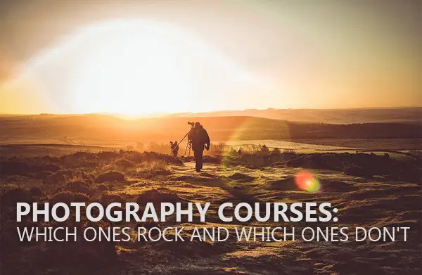 Photography Courses: Which Ones Rock and Which Ones Don’t