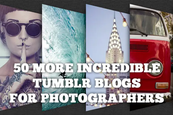 50 More Incredible Tumblr Blogs for Photographers