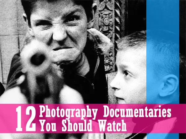 12 Photography Documentaries You Should Watch