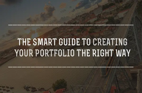 The Smart Guide to Creating Your Portfolio the Right Way