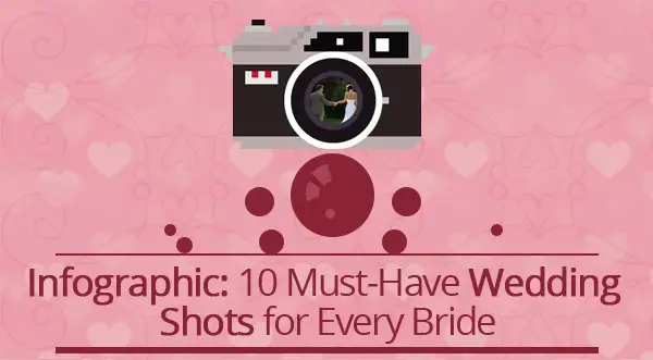 Infographic: 10 Must-Have Wedding Shots for Every Bride