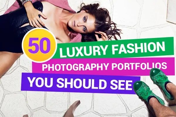 50 Luxury Fashion Photography Portfolios You Should See