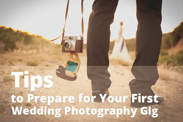 Tips to Prepare for Your First Wedding Photography Gig
