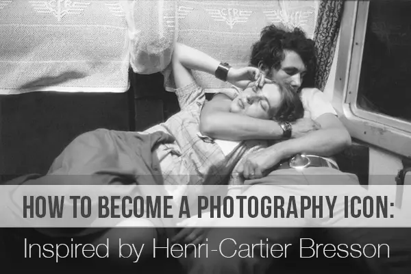 How to Become a Photography Icon: Inspired by Henri-Cartier Bresson