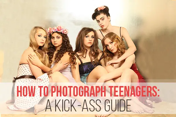 How to Photograph Teenagers: a Kick-ass Guide
