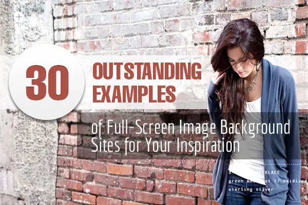 30 Outstanding Examples of Full-Screen Image Background Sites for Your Inspiration