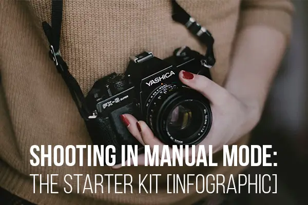 Shooting In Manual Mode: The Starter Kit [Infographic]