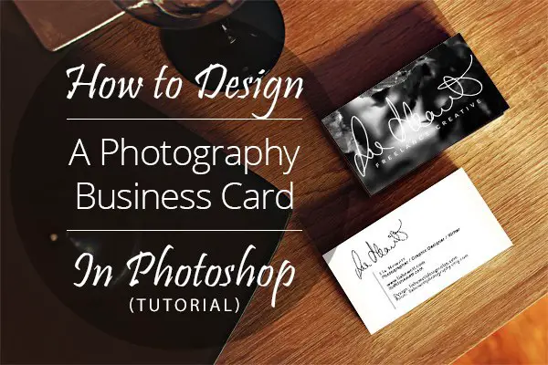 How to Design A Photography Business Card In Photoshop (Tutorial)