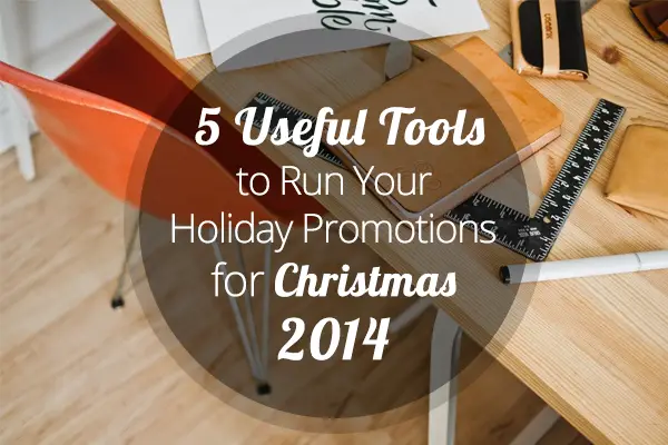 5 Useful Tools to Run Your Holiday Promotions for Christmas