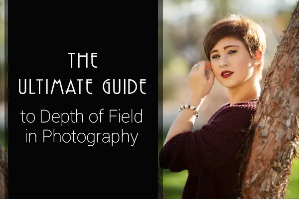The Ultimate Guide to Depth of Field in Photography