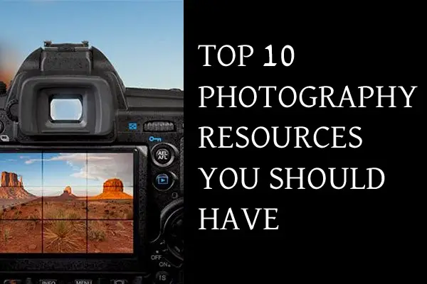 Top 10 Photography Resources You Should Have