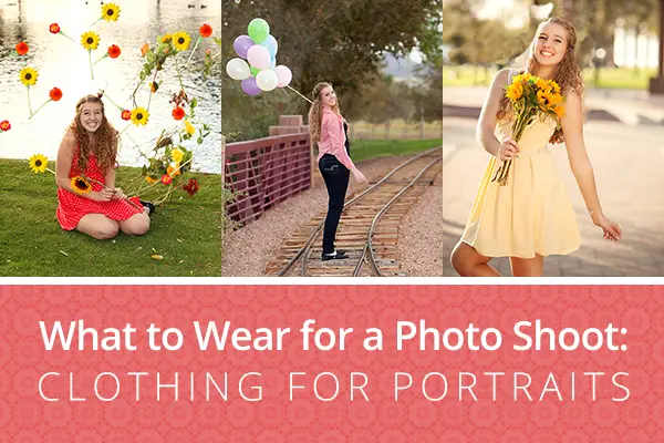 What to Wear for a Photo Shoot: Clothing for Portraits