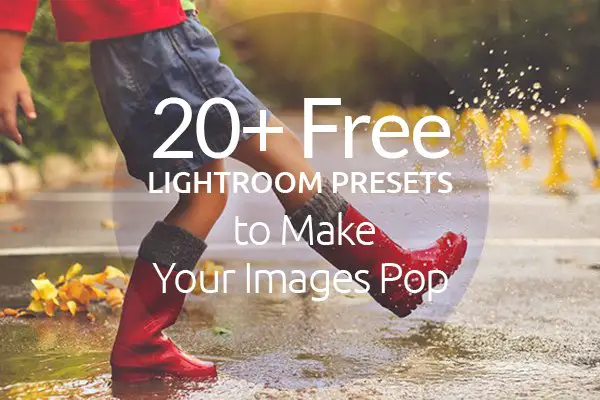 20+ Free Lightroom Presets to Make Your Images Pop