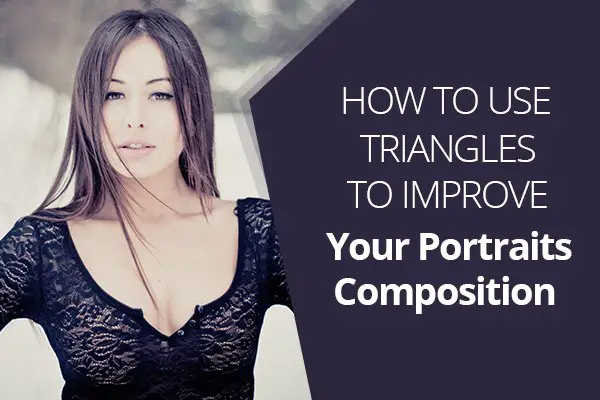 How to Use Triangles to Improve Your Portraits Composition