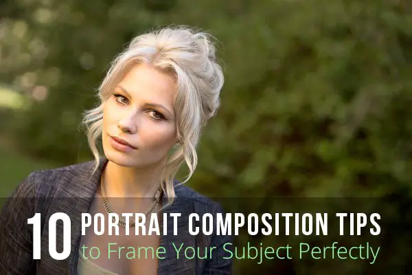 10 Portrait Composition Tips to Frame Your Subject Perfectly