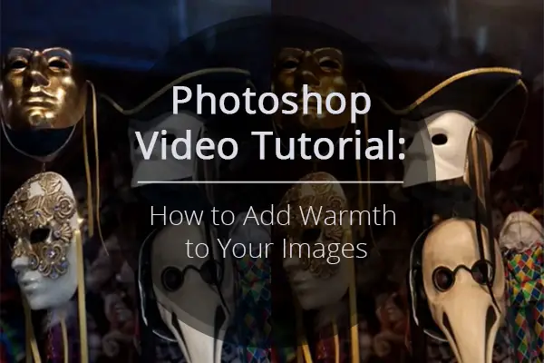 Photoshop Video Tutorial: How to Add Warmth to Your Images