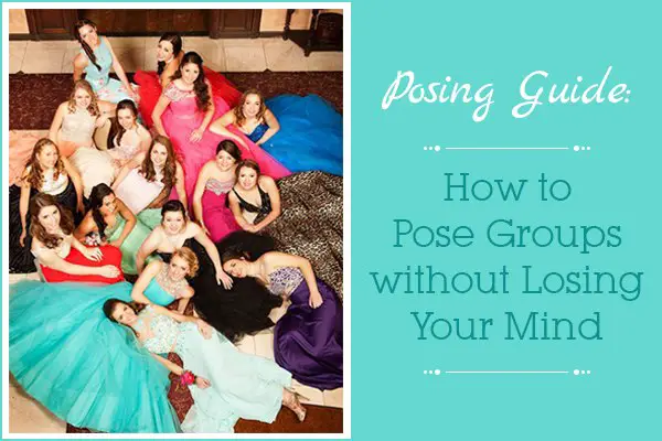 Posing Guide: How to Pose Groups without Losing Your Mind