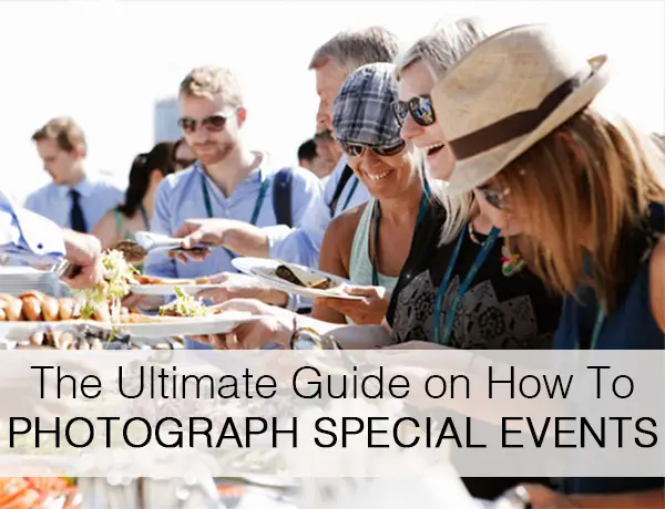 The Ultimate Guide on How To Photograph Special Events