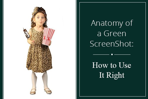 Anatomy of a Green Screen Shot: How to Use It Right