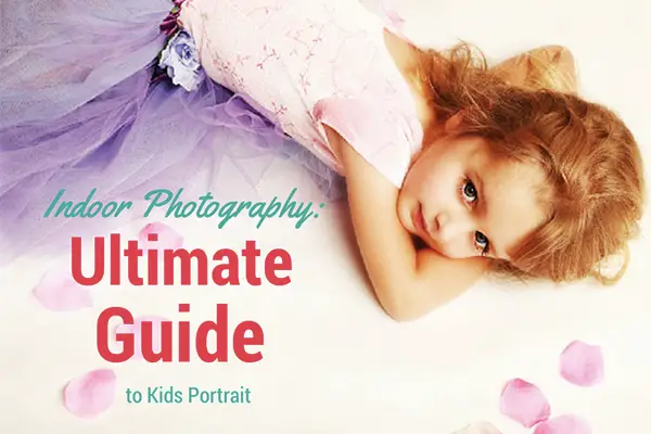 Indoor Photography: Ultimate Guide to Kids Portrait