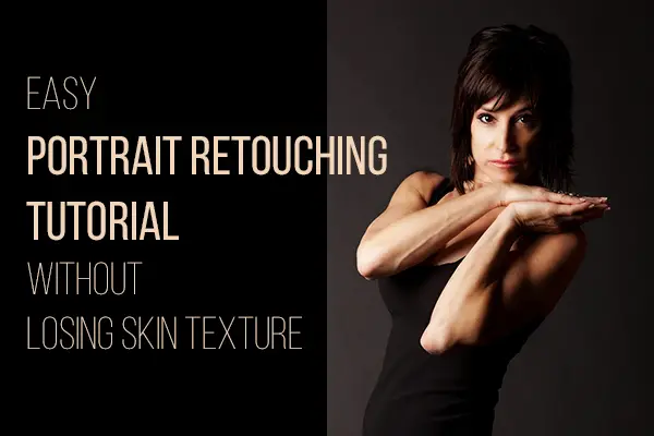 Easy Portrait Retouching Tutorial without Losing Skin Texture