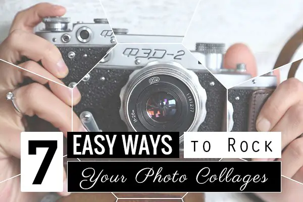 7 Easy Ways to Rock Your Photo Collages