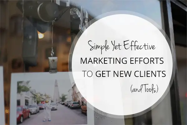Simple Yet Effective Marketing Efforts to Get New Clients (and Tools)