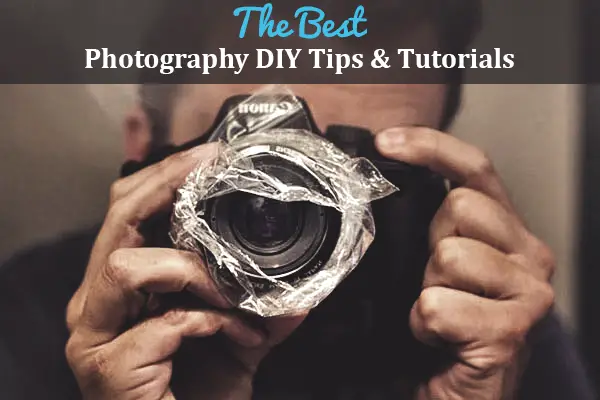 The Best Photography DIY Tips & Tutorials