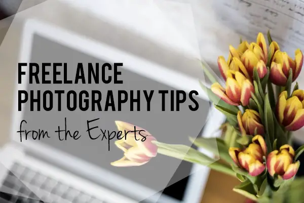 Freelance Photography Tips from the Experts