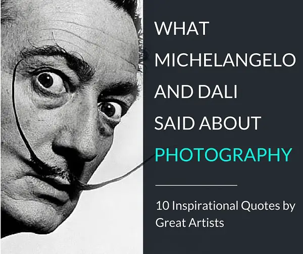 What Michelangelo and Other Great Artists Said About Photography