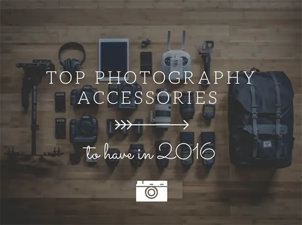 Top Photography Accessories to Have