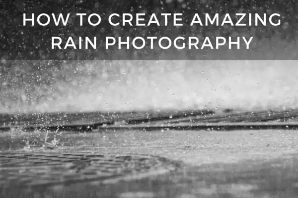 14 Essential Rain Photography Tips