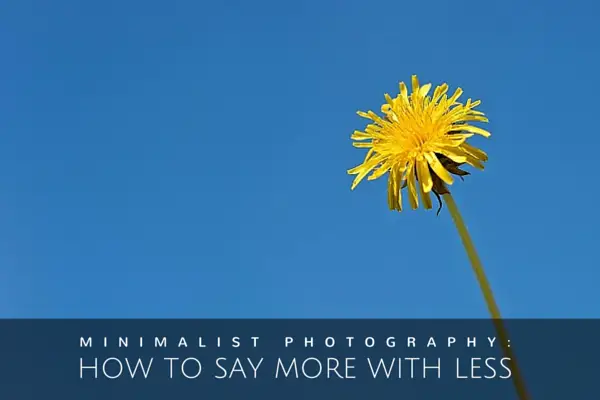 A Guide to Minimalist Photography