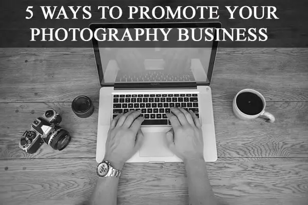 5 Ways to Promote Your Photography Business