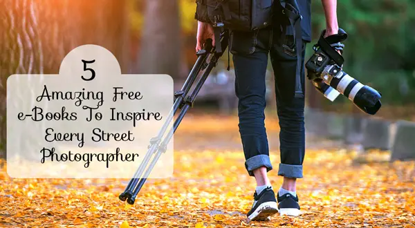5 Amazing Free e-books To Inspire Every Street Photographer