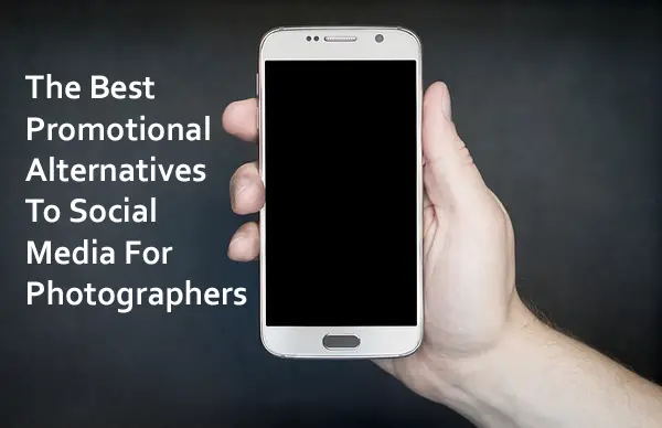 The Best Promotional Alternatives To Social Media For Photographers