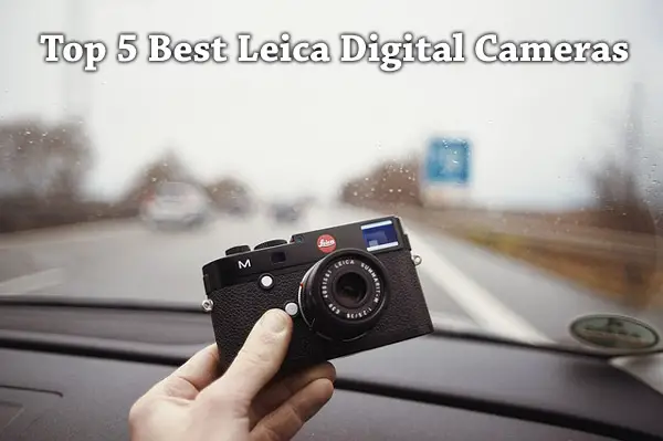 Top 5 Best Leica Digital Cameras